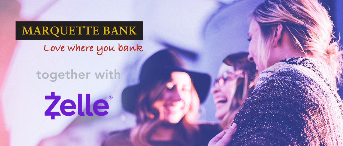 Women together laughing with purplish hue and Marquette Bank Logo and Love Where You Bank tagline over "Together With" and "Zelle" logo in purple.